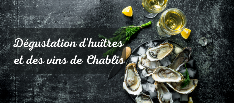 Dégustation d’huîtres et des vins de Chablis ! 🦪🍷